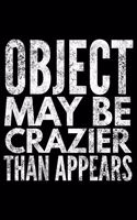 Object may be crazier than appears