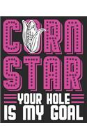 Corn Star Your Hole Is My Goal: Cornhole Funny Bean Bag Toss Horn Lawn Game Composition Notebook 100 Wide Ruled Pages Journal Diary