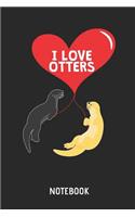 I Love Otters Notebook: Cute Otter Lined Journal for Women, Men and Kids. Great Gift Idea for All Sea Otter Lover.