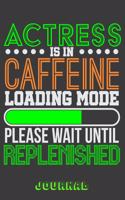 Actress Is in Caffeine Loading Mode Please Wait Until Replenished Journal