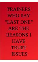 Trainers Who Say Last One Are the Reasons I Have Trust Issues