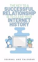 The Key to a Successful Relationship Is to Clear Your Internet History: Blank Lined Journal with Calendar for Techies