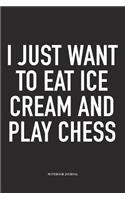 I Just Want to Eat Ice Cream and Play Chess
