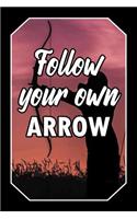 Follow Your Own Arrow: Archery Empty Lined Journal - Elegant Design for Archers - Blank Ruled Notebook with Page Numbers and Creamy Paper