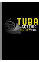 Tuba Is Getting Heavy Now.: Tubaist Faded Instrumental Gift for Musicians (6x9) Music Notes Paper
