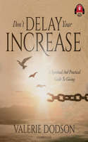 Don't Delay Your Increase Lib/E: A Spiritual Guide to Giving