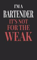 I'm A Bartender It's Not For The Weak: Bartender Notebook Bartender Journal Handlettering Logbook 110 Journal Paper Pages 6 x 9