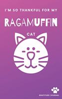 I'm So Thankful For My Ragamuffin Cat Gratitude Journal