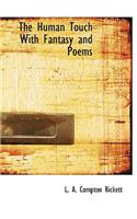 The Human Touch with Fantasy and Poems