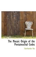 The Mosaic Origin of the Pentateuchal Codes