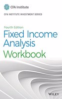Fixed Income Analysis Workbook: (CFA Institute Investment Series)