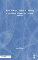 AutoCAD for Theatrical Drafting: A Resource for Designers and Technical Directors