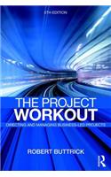 The Project Workout: The Ultimate Guide to Directing and Managing Business-Led Projects