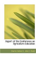 Report of the Conference on Agriculture Education