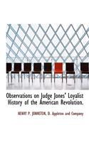 Observations on Judge Jones' Loyalist History of the American Revolution.