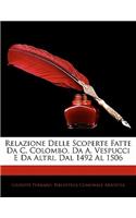 Relazione Delle Scoperte Fatte Da C. Colombo, Da A. Vespucci E Da Altri, Dal 1492 Al 1506