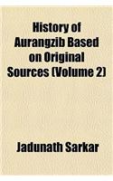History of Aurangzib Based on Original Sources (Volume 2): (English)