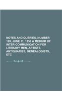 Notes and Queries, Number 188, June 4, 1853 a Medium of Inter-Communication for Literary Men, Artists, Antiquaries, Genealogists, Etc.: (English)