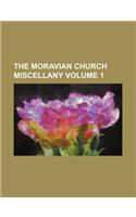 The Moravian Church Miscellany Volume 1