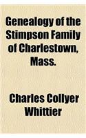 Genealogy of the Stimpson Family of Charlestown, Mass.