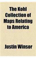 The Kohl Collection of Maps Relating to America