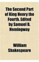 The Second Part of King Henry the Fourth. Edited by Samuel B. Hemingway