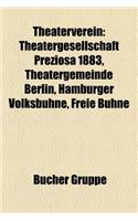 Theaterverein: Theatergesellschaft Preziosa 1883, Theatergemeinde Berlin, Hamburger Volksbuhne, Freie Buhne