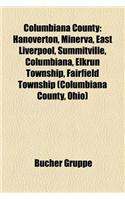 Columbiana County: Hanoverton, Minerva, East Liverpool, Summitville, Columbiana, Elkrun Township, Fairfield Township (Columbiana County,