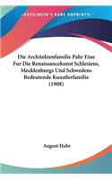 Architektenfamilie Pahr Eine Fur Die Renaissancekunst Schlesiens, Mecklenburgs Und Schwedens Bedeutende Kunstlerfamilie (1908)