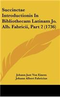 Succinctae Introductionis in Bibliothecam Latinam Jo. Alb. Fabricii, Part 2 (1736)