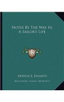 Notes By The Way In A Sailor's Life