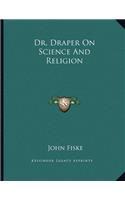 Dr. Draper on Science and Religion
