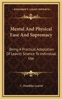 Mental and Physical Ease and Supremacy
