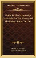 Guide To The Manuscript Materials For The History Of The United States To 1783