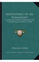 Adventures of an Evangelist: A Circumstantial Narrative of Commonplace Events (1892)