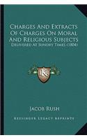 Charges and Extracts of Charges on Moral and Religious Subjects