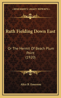 Ruth Fielding Down East: Or the Hermit of Beach Plum Point (1920)