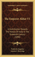 The Emperor Akbar V1