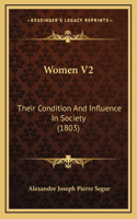 Women V2: Their Condition And Influence In Society (1803)