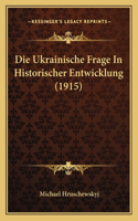 Ukrainische Frage In Historischer Entwicklung (1915)