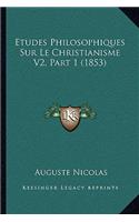 Etudes Philosophiques Sur Le Christianisme V2, Part 1 (1853)