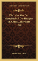 Lehre Von Der Gemeinschaft Der Heiligen Im Christl. Alterthum (1900)