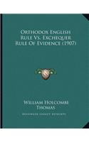 Orthodox English Rule Vs. Exchequer Rule Of Evidence (1907)