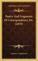 Poetry And Fragments Of Correspondence, Etc. (1878)