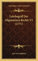 Lehrbegriff Der Allgemeinen Rechte V1 (1771): (German)