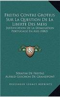 Freitas Contre Grotius Sur La Question de La Liberte Des Mers