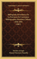 Bibliografia Periodistica De La Provincia De Corrientes; Bibliographia Maritima Chilena, 1840-1894 (1887)