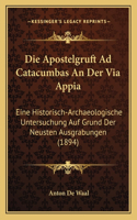 Die Apostelgruft Ad Catacumbas An Der Via Appia