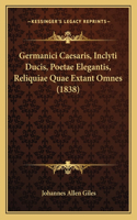 Germanici Caesaris, Inclyti Ducis, Poetae Elegantis, Reliquiae Quae Extant Omnes (1838)