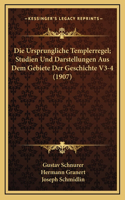 Die Ursprungliche Templerregel; Studien Und Darstellungen Aus Dem Gebiete Der Geschichte V3-4 (1907)